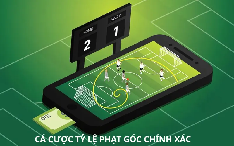 Cá cược tỷ lệ phạt góc chính xác