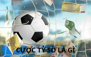 Cược tỷ số là gì