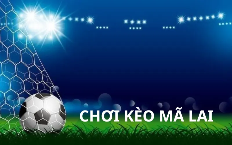 chơi kèo Mã Lai
